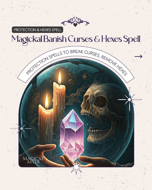 Magickal Banish Curses & Hexes Spell